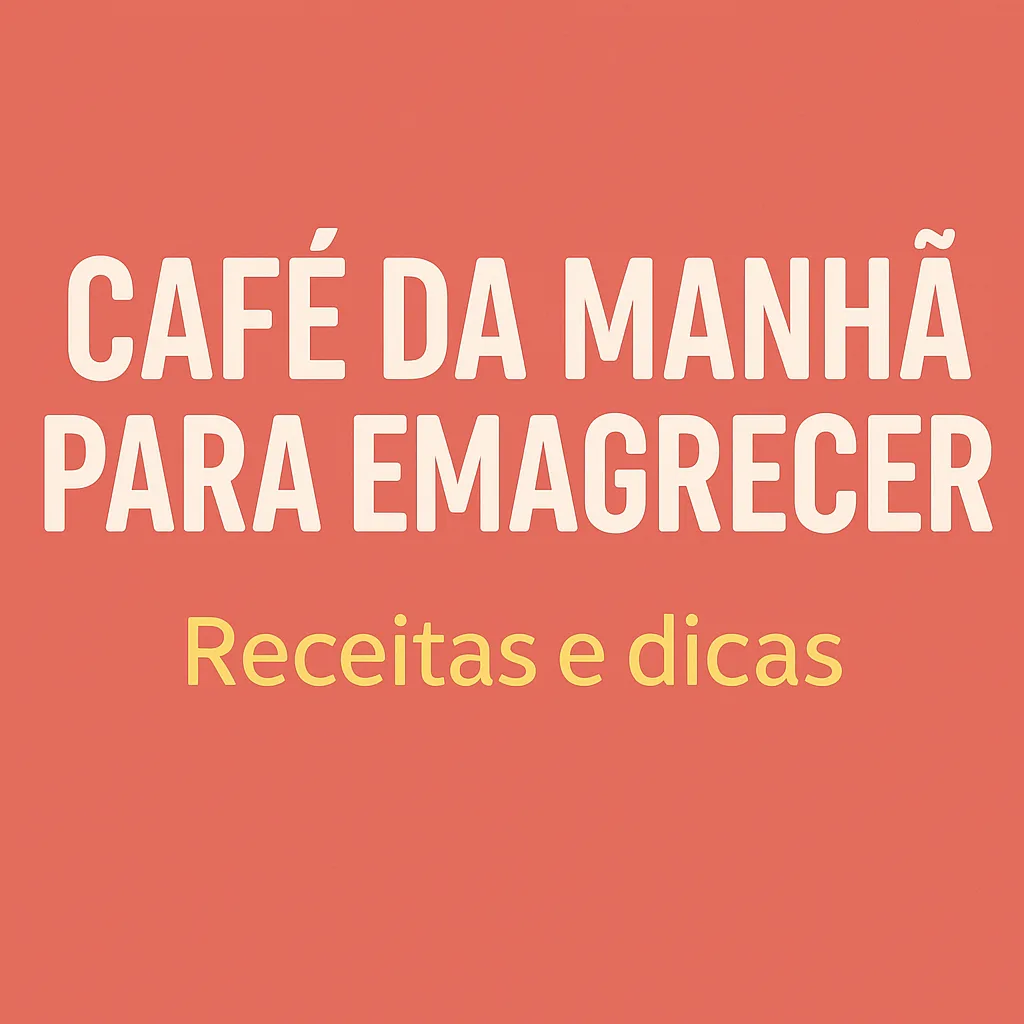 O que Comer no Café da Manhã para Emagrecer